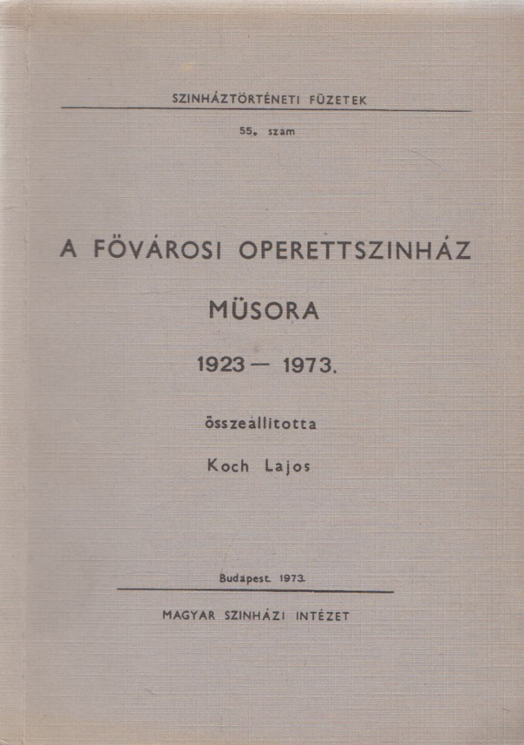 KOCH LAJOS - A Fővárosi Operettszínház műsora 1923-1973 [antikvár]