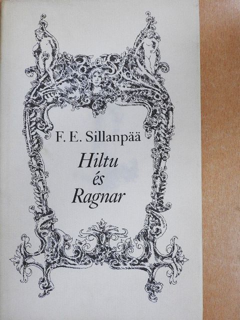 Frans Eemil Sillanpää - Hiltu és Ragnar [antikvár]