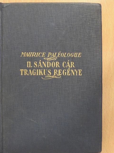 Maurice Paléologue - II. Sándor cár tragikus regénye [antikvár]