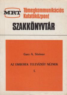 Gary A. Steiner - Az emberek televíziót néznek I. [antikvár]