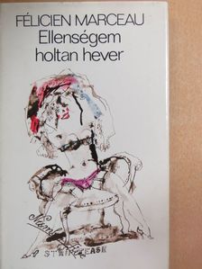 Félicien Marceau - Ellenségem holtan hever [antikvár]