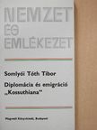 Somlyói Tóth Tibor - Diplomácia és emigráció "Kossuthiana" [antikvár]
