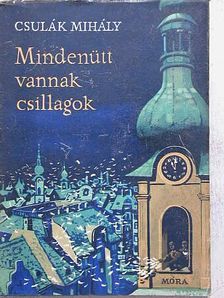 Csulák Mihály - Mindenütt vannak csillagok [antikvár]
