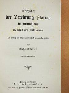 Stephan Beissel S. J. - Geschichte der Verehrung Marias in Deutschland während des Mittelalters (gótbetűs) [antikvár]