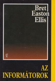 Bret Easton Ellis - Az informátorok [antikvár]