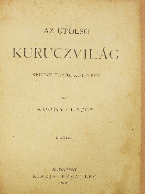 Abonyi Lajos - Az utolsó kuruczvilág I-III. [antikvár]