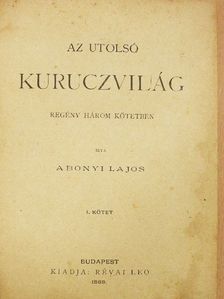 Abonyi Lajos - Az utolsó kuruczvilág I-III. [antikvár]