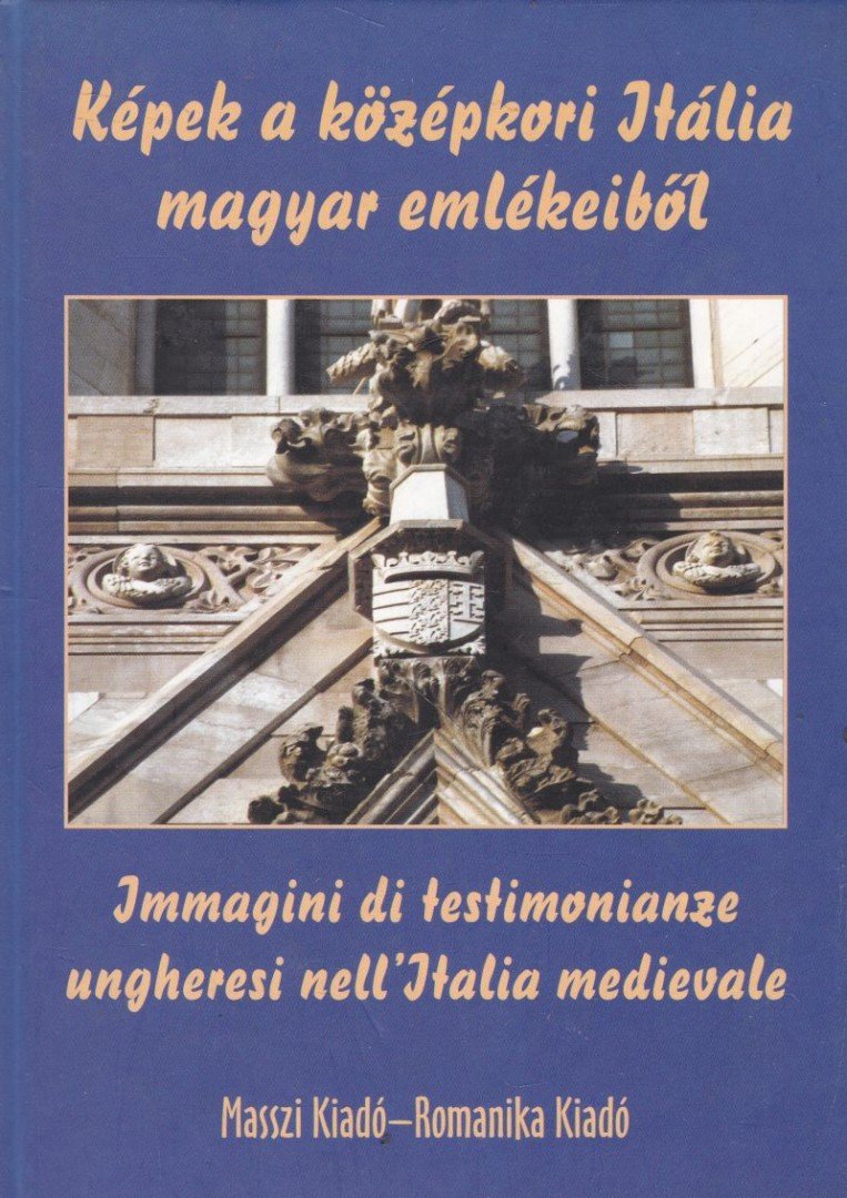 Horváth Zoltán György - Képek a középkori Itália magyar emlékeiből [antikvár]