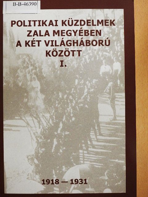 Paksy Zoltán - Politikai küzdelmek Zala megyében a két világháború között I. [antikvár]