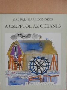 Gál Pál - A csepptől az óceánig [antikvár]