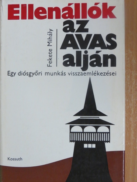 Fekete Mihály - Ellenállók az Avas alján [antikvár]