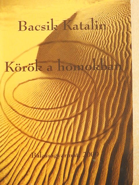Bacsik Katalin - Körök a homokban [antikvár]