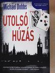 Michael Dobbs - Utolsó húzás [antikvár]