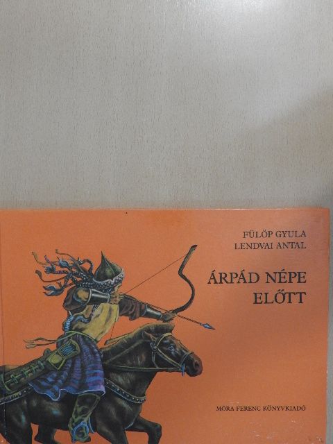 Dr. Fülöp Gyula - Árpád népe előtt [antikvár]