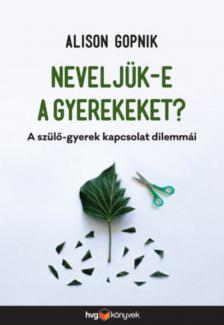 Alison Gopnik - Neveljük-e a gyerekeket? [antikvár]