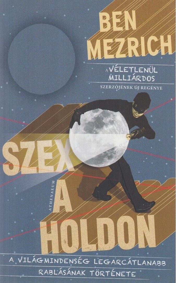 Ben Mezrich - Szex a Holdon [antikvár]