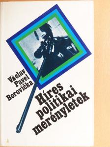 Václav Pavel Borovicka - Híres politikai merényletek [antikvár]