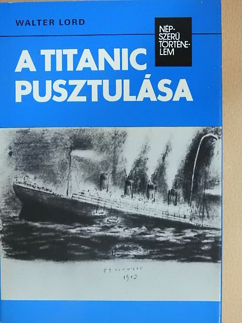 Walter Lord - A Titanic pusztulása [antikvár]
