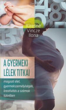 Kiresné Vincze Ilona - A gyermeki lélek titkai [antikvár]