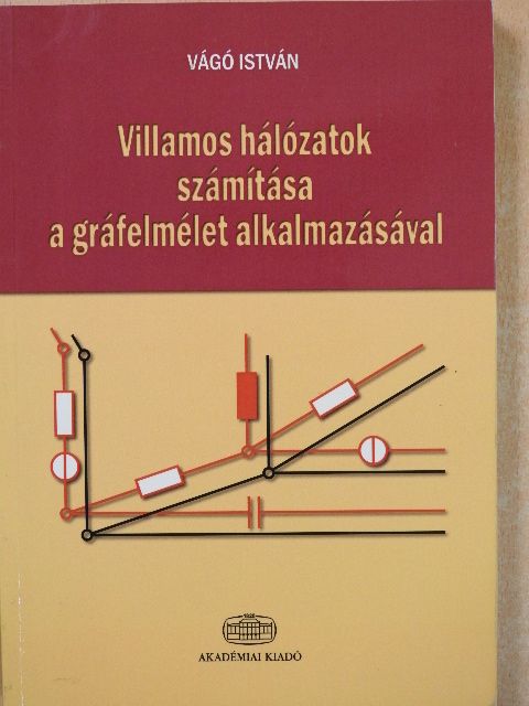 Vágó István - Villamos hálózatok számítása a gráfelmélet alkalmazásával (dedikált példány) [antikvár]