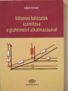 Vágó István - Villamos hálózatok számítása a gráfelmélet alkalmazásával (dedikált példány) [antikvár]