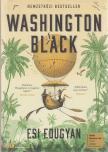 Esi Edugyan - Washington Black [antikvár]