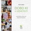 TÓTH ANDI - Dobd ki a szemetest! - Hulladékcsökkentés lépésről lépésre [antikvár]