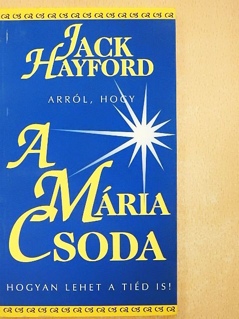 Jack Hayford - A Mária csoda [antikvár]