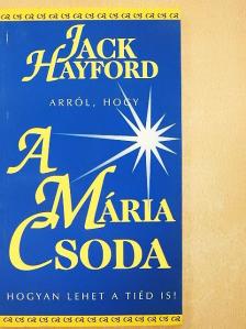 Jack Hayford - A Mária csoda [antikvár]