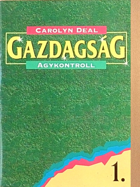 Carolyn Deal - Gazdagság agykontroll 1. [antikvár]