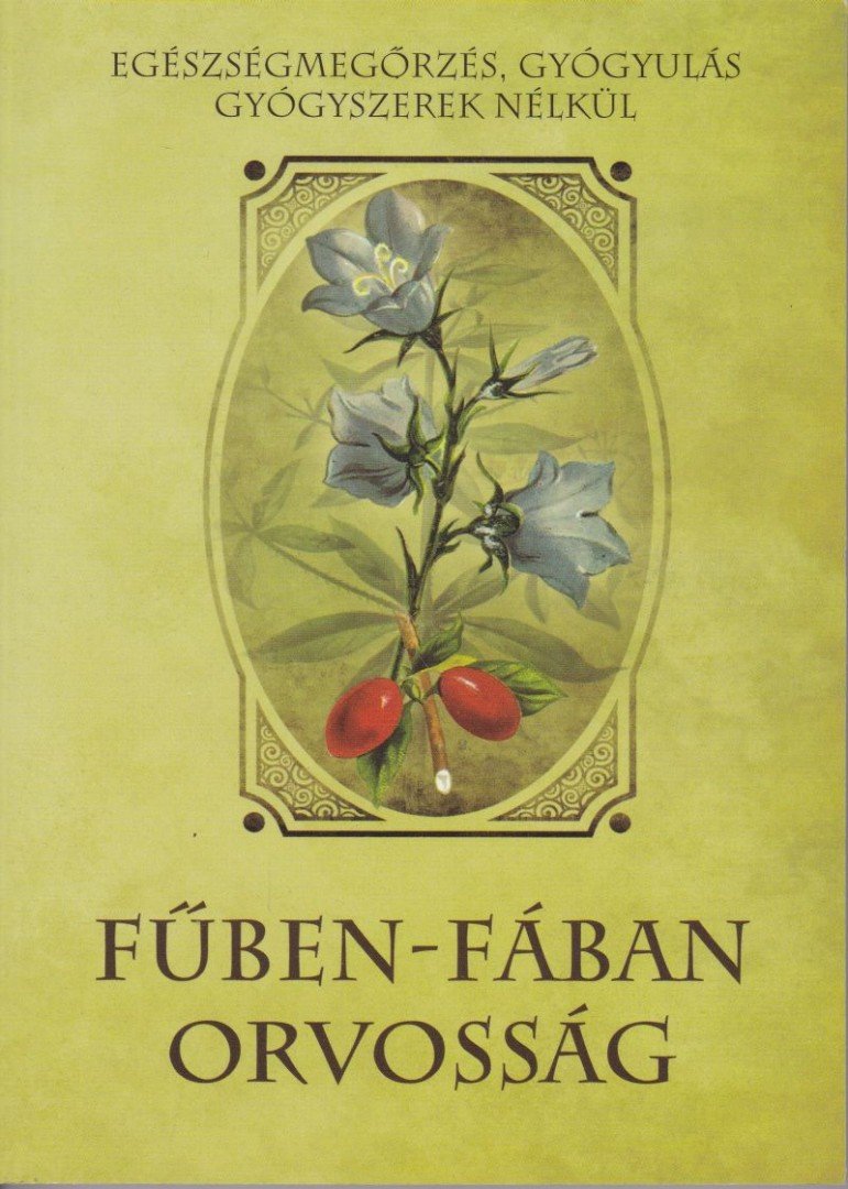 Fűben-fában orvosság [antikvár]