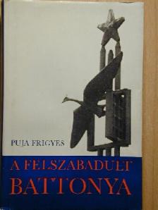 Puja Frigyes - A felszabadult Battonya [antikvár]