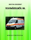 BRÁTÁN ERZSÉBET - Testközelből III. [eKönyv: epub, mobi, pdf]