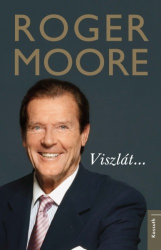 Roger Moore - Viszlát... [eKönyv: epub, mobi]