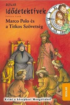 Fabian Lenk - Marco Polo és a Titkos Szövetség - Idődetektívek 2.