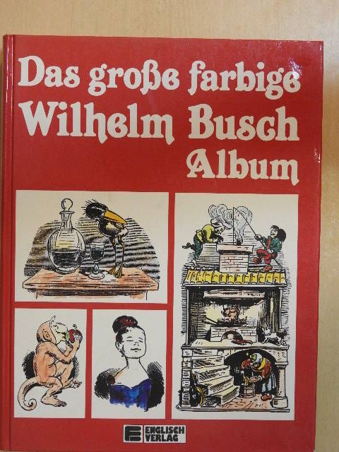 Wilhelm Busch - Das große farbige Wilhelm Busch Album [antikvár]
