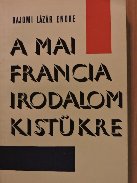 Bajomi Lázár Endre - A mai francia irodalom kistükre [antikvár]
