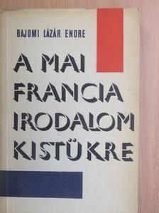Bajomi Lázár Endre - A mai francia irodalom kistükre [antikvár]