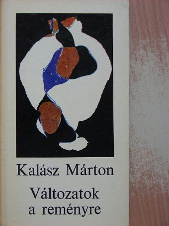 Kalász Márton - Változatok a reményre [antikvár]