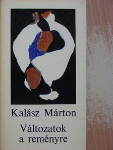 Kalász Márton - Változatok a reményre [antikvár]