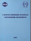 Tömpe Péter - A Magyar Kémikusok Egyesülete centenáriumi emlékkönyve [antikvár]