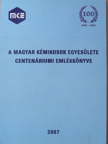 Tömpe Péter - A Magyar Kémikusok Egyesülete centenáriumi emlékkönyve [antikvár]