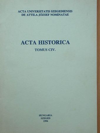 Belényi Gyula - Acta Historica Tomus CIV. [antikvár]