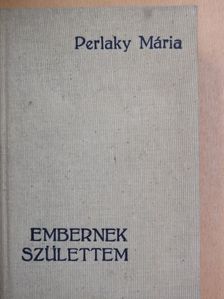 Perlaky Mária - Embernek születtem [antikvár]