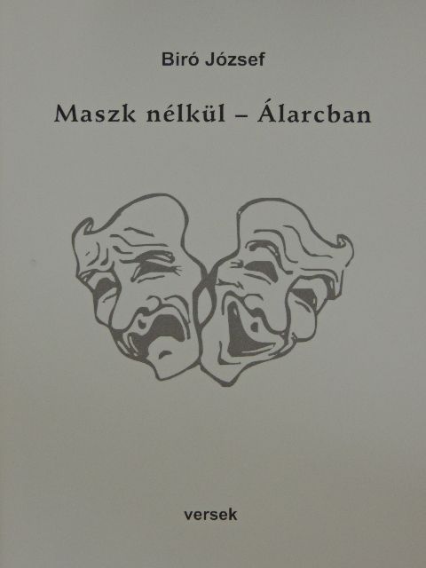 Biró József - Maszk nélkül - Álarcban [antikvár]