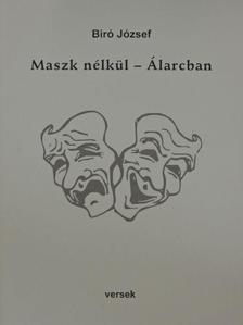 Biró József - Maszk nélkül - Álarcban [antikvár]