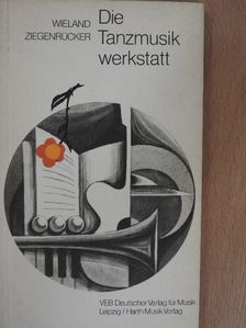 Wieland Ziegenrücker - Die Tanzmusikwerkstatt [antikvár]
