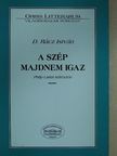 D. Rácz István - A szép majdnem igaz (dedikált példány) [antikvár]