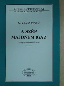 D. Rácz István - A szép majdnem igaz (dedikált példány) [antikvár]