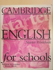 Andrew Littlejohn - Cambridge English for schools - Starter Workbook [antikvár]